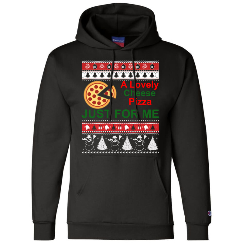 A Lovely Cheese Pizza Just For Me Christmas Holiday Fun Champion Hoodie | Artistshot