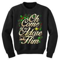 Oh Come Let Us Adore Him Nativity Christmas Religious Jesus T Shirt Youth Sweatshirt | Artistshot