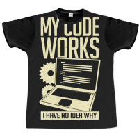 My Code Works I Have No Idea Why Graphic T-shirt | Artistshot