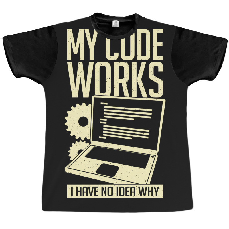 My Code Works I Have No Idea Why Graphic T-shirt | Artistshot