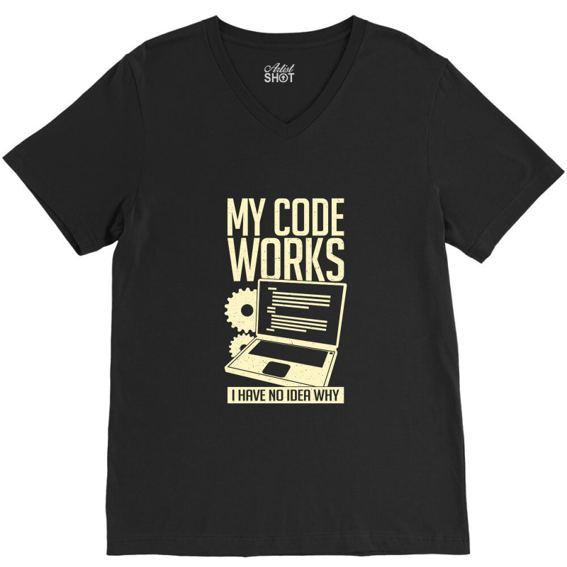 My Code Works I Have No Idea Why V-neck Tee | Artistshot