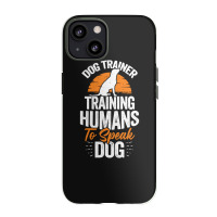 Dog Trainer Training Humans To Speak Dog Iphone 13 Case | Artistshot