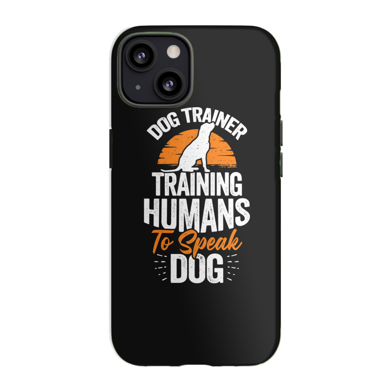 Dog Trainer Training Humans To Speak Dog Iphone 13 Case | Artistshot