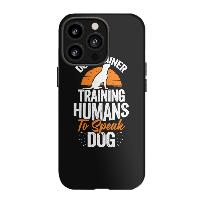 Dog Trainer Training Humans To Speak Dog Iphone 13 Pro Case | Artistshot