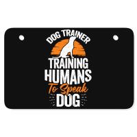 Dog Trainer Training Humans To Speak Dog Atv License Plate | Artistshot