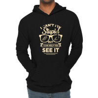 I Cant Fix Stupid But I Can Help You See It Lightweight Hoodie | Artistshot