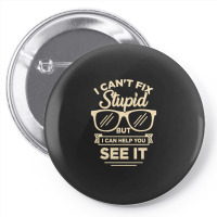 I Cant Fix Stupid But I Can Help You See It Pin-back Button | Artistshot