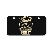 I Cant Fix Stupid But I Can Help You See It Bicycle License Plate | Artistshot