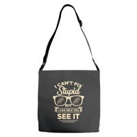 I Cant Fix Stupid But I Can Help You See It Adjustable Strap Totes | Artistshot