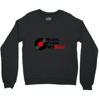 Music Feeds My Soul  Music Feeds My Soul For Music Lovers Music Feeds  Crewneck Sweatshirt | Artistshot