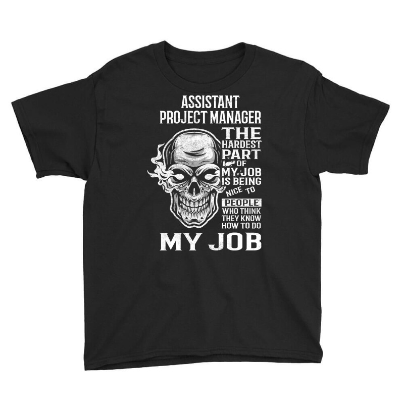 Limited Edition Assistant Project Manager T Shirt - The Hardest Part G Youth Tee by Jerhogen528 | Artistshot