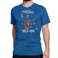 Selfish Self Ish Will Wood Classic T-shirt | Artistshot