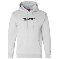 Time Is Always Against Us Champion Hoodie | Artistshot