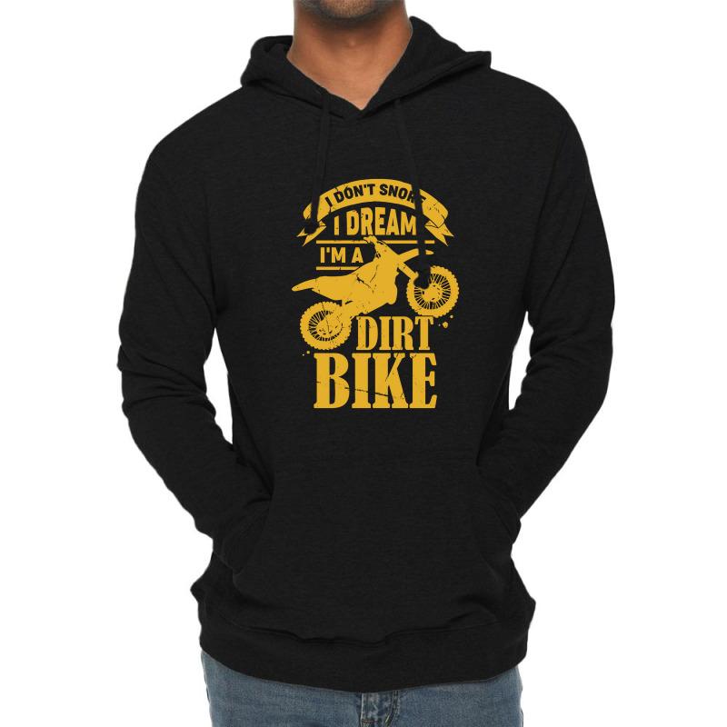 I Dont Snore I Dream Im A Dirt Bike Lightweight Hoodie | Artistshot