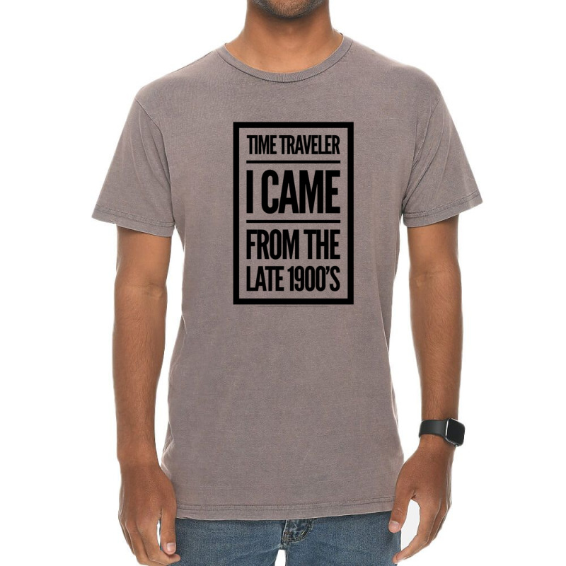 Time Traveler I Came From The Late 1900&39;s Vintage T-Shirt by yenalsardao | Artistshot