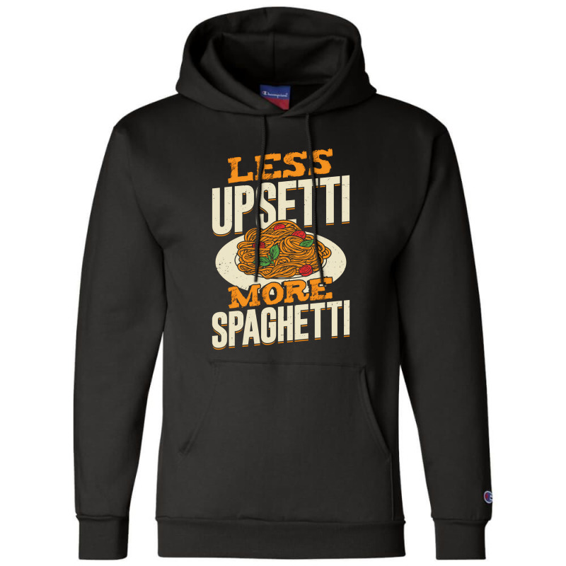 Less Upsetti More Spaghetti Champion Hoodie by EmikoLisbey | Artistshot