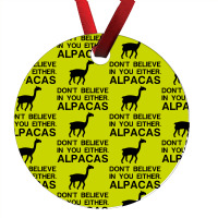 Alpacas Dont Believe Ornament | Artistshot