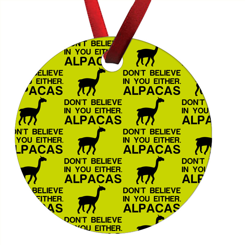 Alpacas Dont Believe Ornament | Artistshot