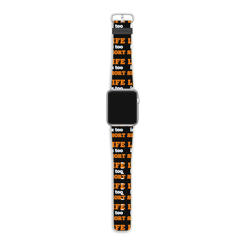 Words Life Is Too Short Apple Watch Band | Artistshot