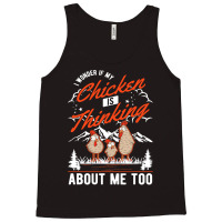 I Wonder If My Chicken Is Thinking About Me Too Chicken389 Tank Top | Artistshot