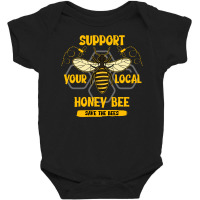 Support Your Local Honey Bee Save The Bees Baby Bodysuit | Artistshot