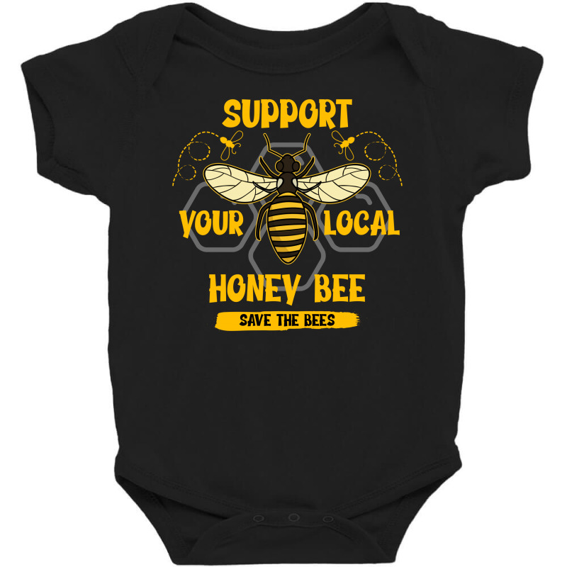 Support Your Local Honey Bee Save The Bees Baby Bodysuit | Artistshot