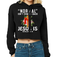 Jesus Christian Normal Isnt Coming Back Jesus Is Revelation 14 Christi Cropped Hoodie | Artistshot