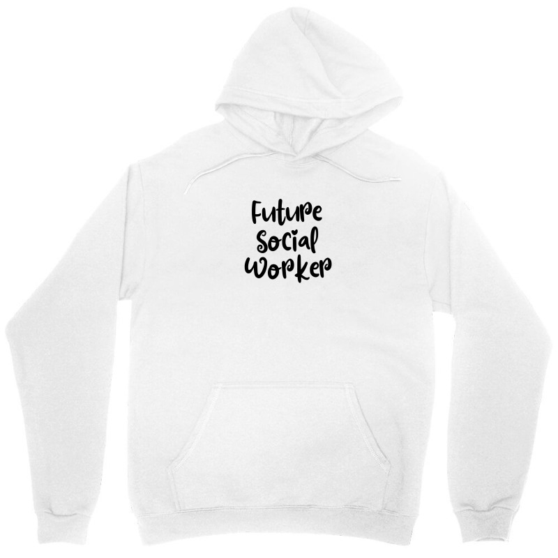 Future Social Worker Unisex Hoodie by thebestisback | Artistshot