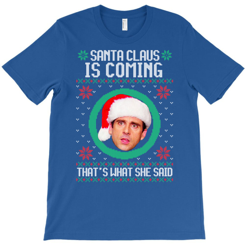 The Office Santa Claus Is Coming That's What She Said Gift For Men And T-Shirt by snickshreefd | Artistshot