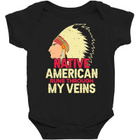 Native American Pride T  Shirt Native American Runs Through My Veins T Baby Bodysuit | Artistshot