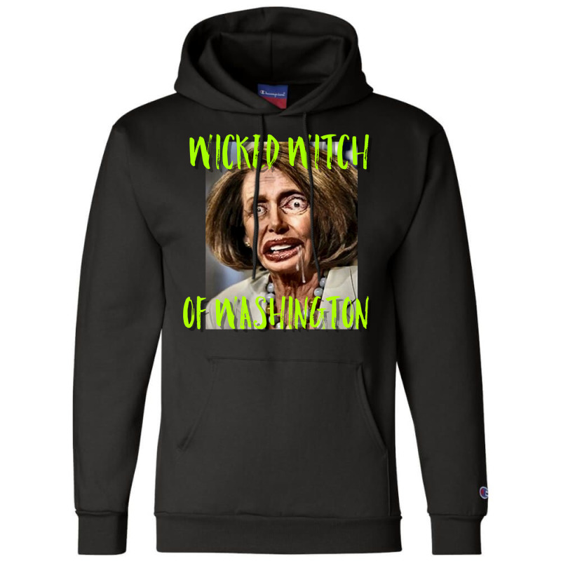 Nancy Pelosi Wicked Witch Of Washington Tee Champion Hoodie by mrirtstruppg | Artistshot