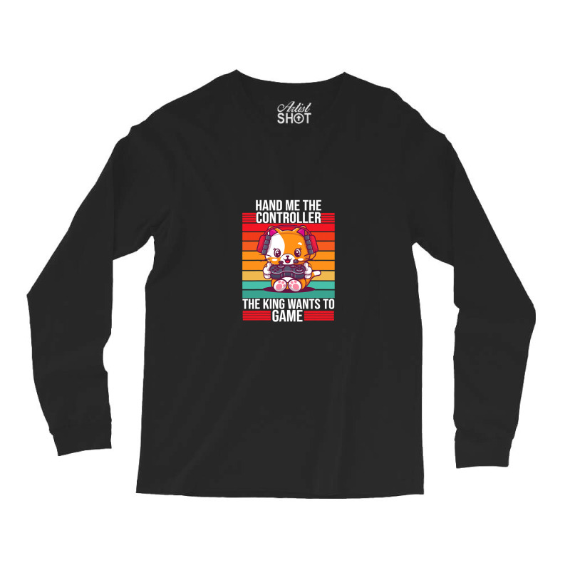 Gaming Hand Me The Controller King Long Sleeve Shirts | Artistshot