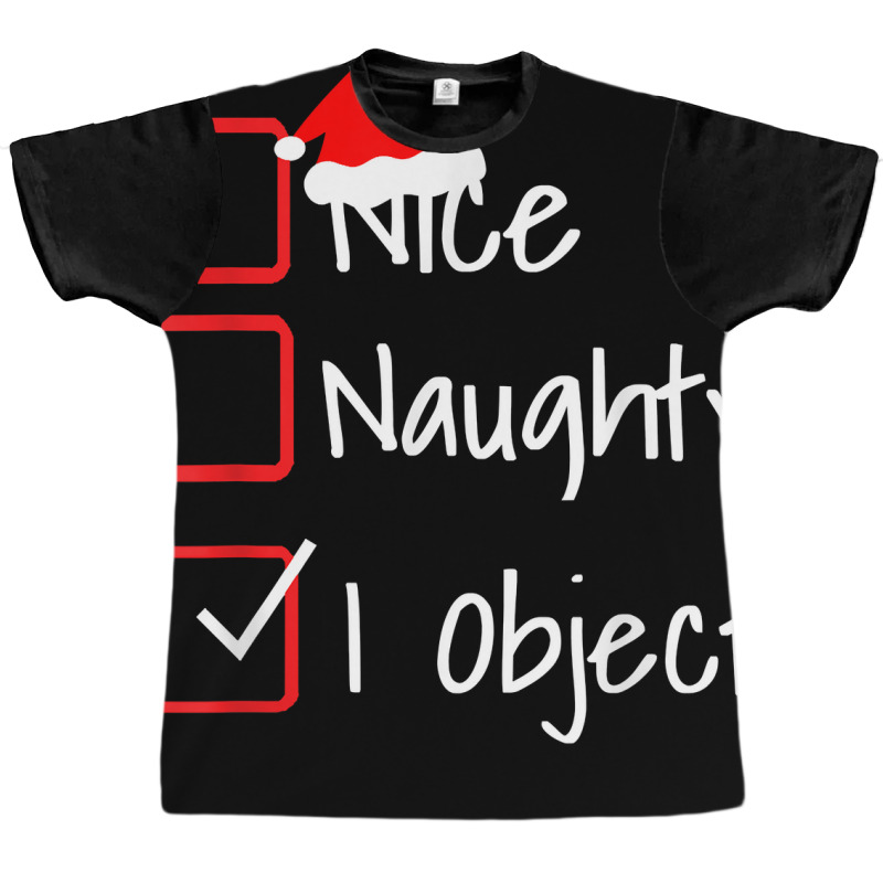 Nice Naughty   I Object Funny Ugly Christmas Sweater T Shirt Graphic T-shirt | Artistshot