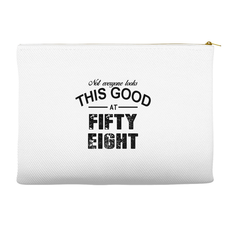 Not Everyone Looks This Good At Fifty Eight Accessory Pouches | Artistshot