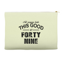 Not Everyone Looks This Good At Forty Nine Accessory Pouches | Artistshot