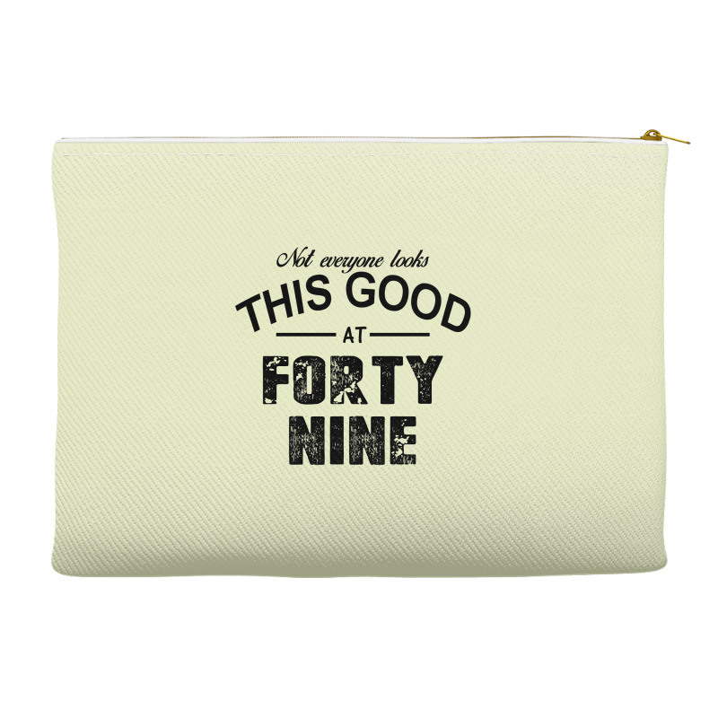 Not Everyone Looks This Good At Forty Nine Accessory Pouches | Artistshot