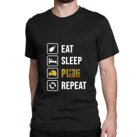 Eat Sleep Pubg Repeat - Game Nerds Daily Life Gift Ideas Classic T-shirt | Artistshot