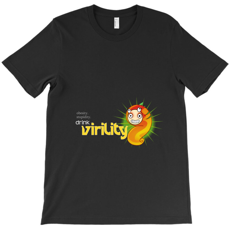 Obesity Stupidity Drink Virility T-Shirt by GeorgieUnsicker | Artistshot