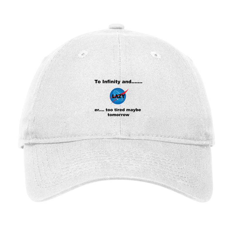 To Infinity And....er Too Tired Maybe Tomorrow Funny Gift Adjustable Cap by yenalsardao | Artistshot