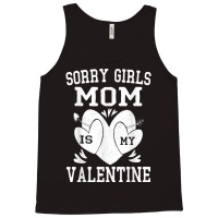 Valentines Day Boys Kids Sorry Girls Mom Is My Valentine T Shirt Tank Top | Artistshot