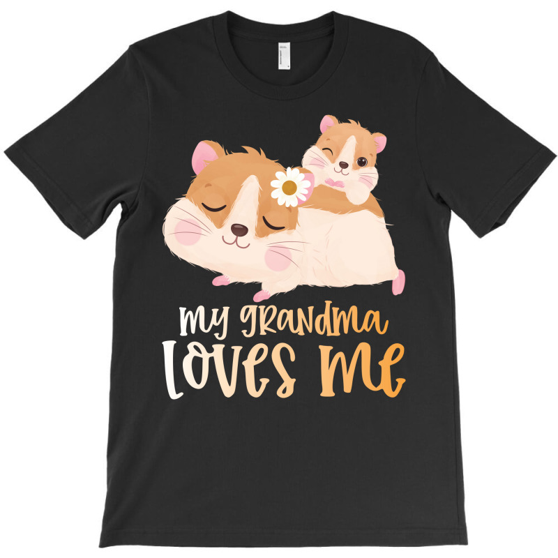 Cute Hamsters My Grandma Loves Me T-Shirt by CueTrendyFinds | Artistshot