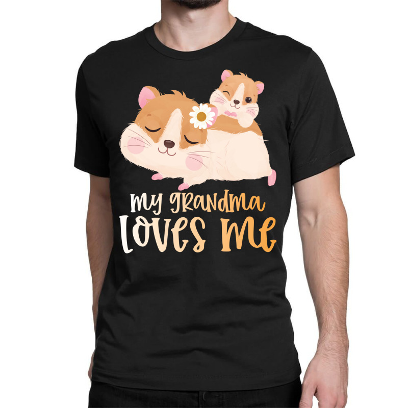 Cute Hamsters My Grandma Loves Me Classic T-shirt by CueTrendyFinds | Artistshot