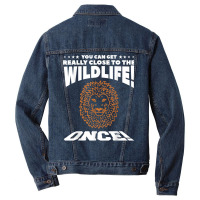 You Can Get Really Close To The Wildlife Once Safari T Shirt Men Denim Jacket | Artistshot