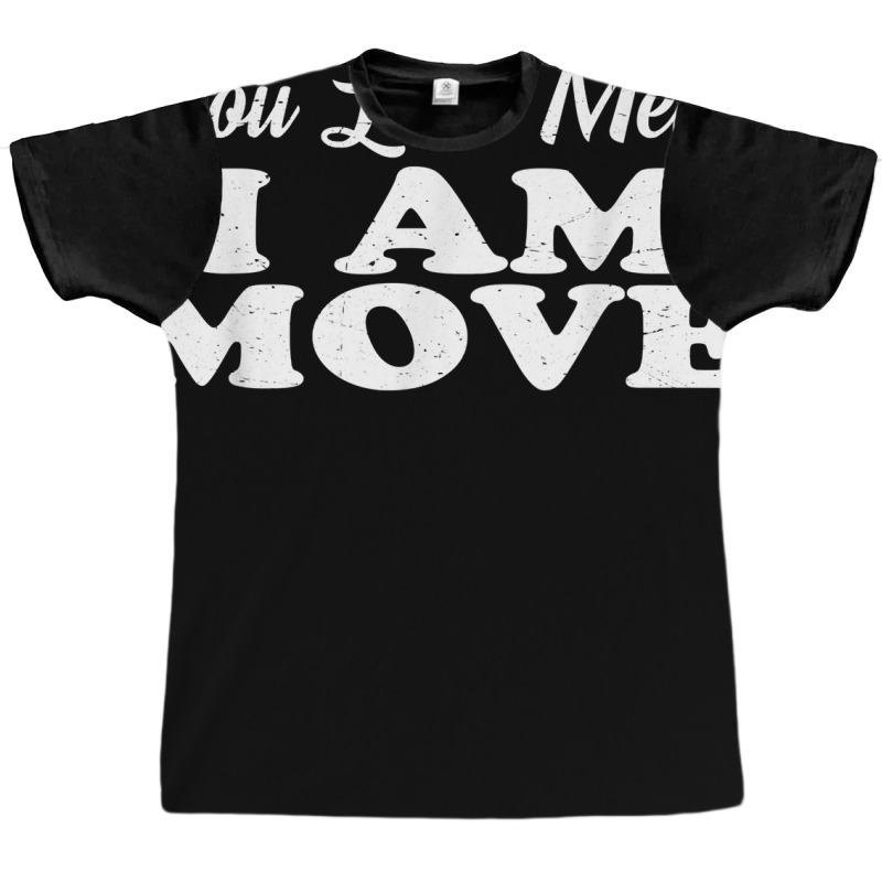 You Look Mean, I Am, Move   T Shirt Graphic T-shirt | Artistshot