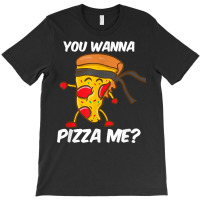 You Wanna Pizza Me Karate Judo Taekwondo Fighter T Shirt T-shirt | Artistshot