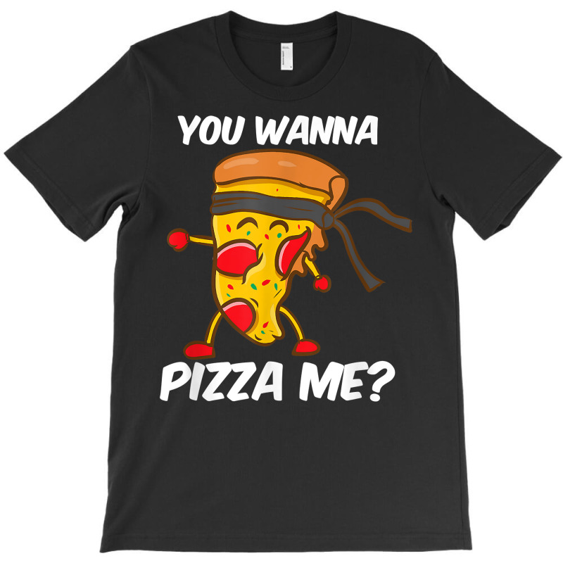 You Wanna Pizza Me Karate Judo Taekwondo Fighter T Shirt T-shirt | Artistshot