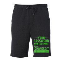 Your Password Was Too Short So I Changed It, Funny Hacker T Shirt Fleece Short | Artistshot