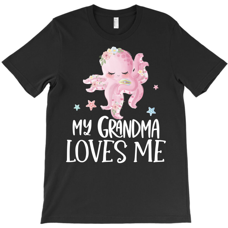 Pink Octopus My Grandma Loves Me T-Shirt by CueTrendyFinds | Artistshot