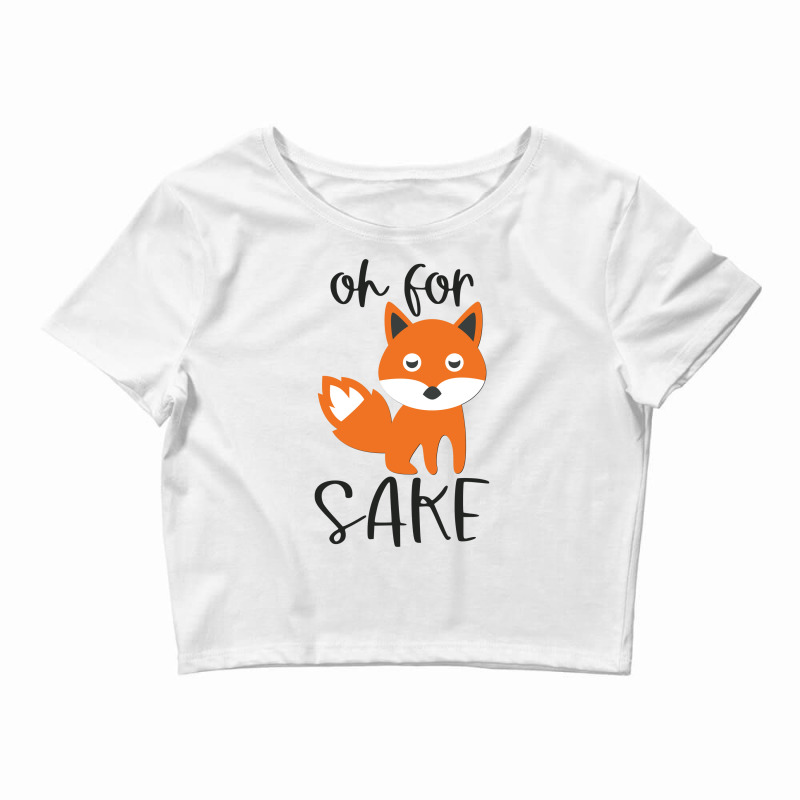 Funny, Oh For Fox Sake Crop Top by CueTrendyFinds | Artistshot