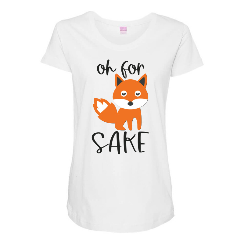 Funny, Oh For Fox Sake Maternity Scoop Neck T-shirt by CueTrendyFinds | Artistshot